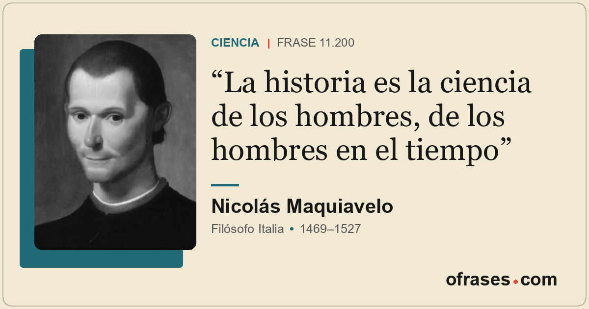 La historia es la ciencia de los hombres, de los hombres en el tiempo