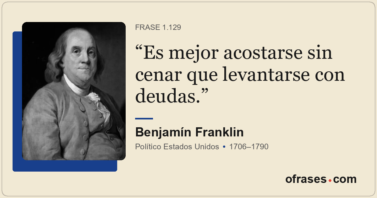 Es mejor acostarse sin cenar que levantarse con deudas.