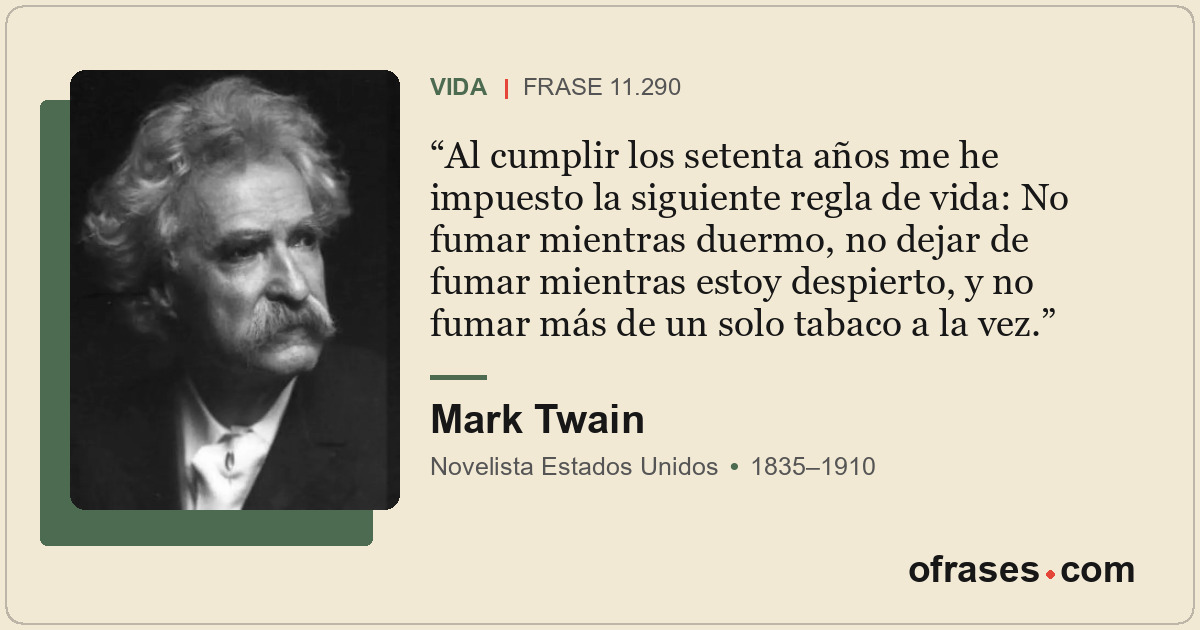 Al cumplir los setenta años me he impuesto la siguiente regla de vida: No fumar...