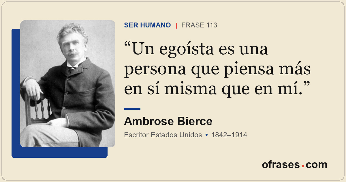 Un egoísta es una persona que piensa más en sí misma que en mí.
