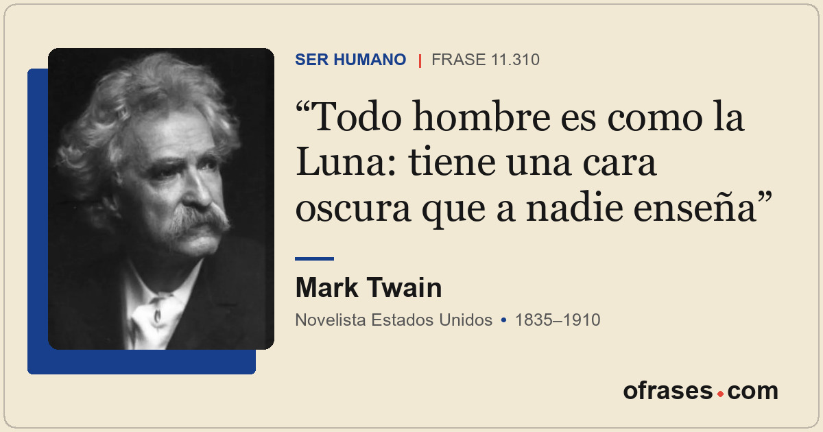 Todo hombre es como la Luna: tiene una cara oscura que a nadie enseña