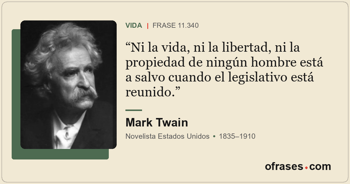 Ni la vida, ni la libertad, ni la propiedad de ningún hombre está a salvo cuando...