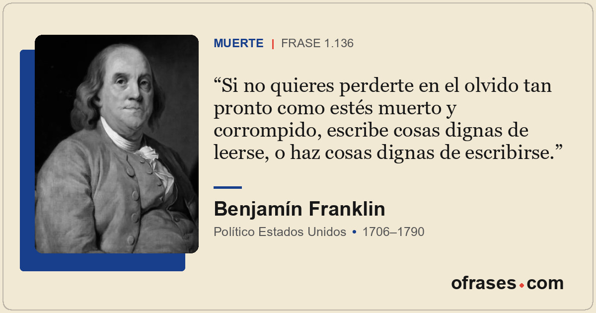 Si no quieres perderte en el olvido tan pronto como estés muerto y corrompido, e...