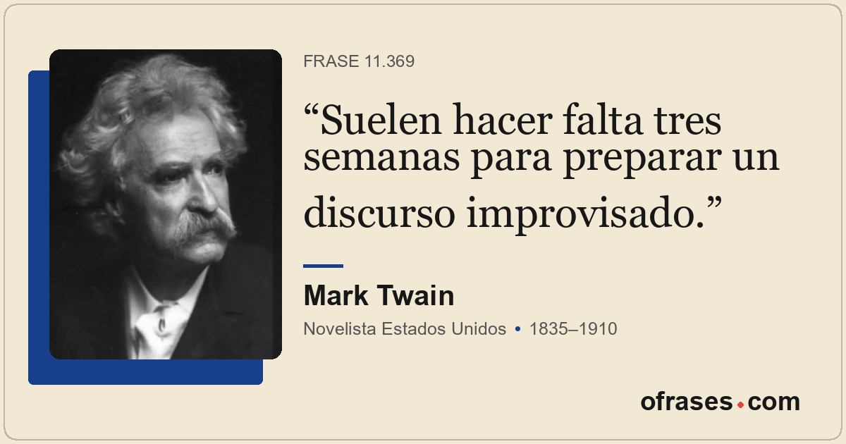 Suelen hacer falta tres semanas para preparar un discurso improvisado.