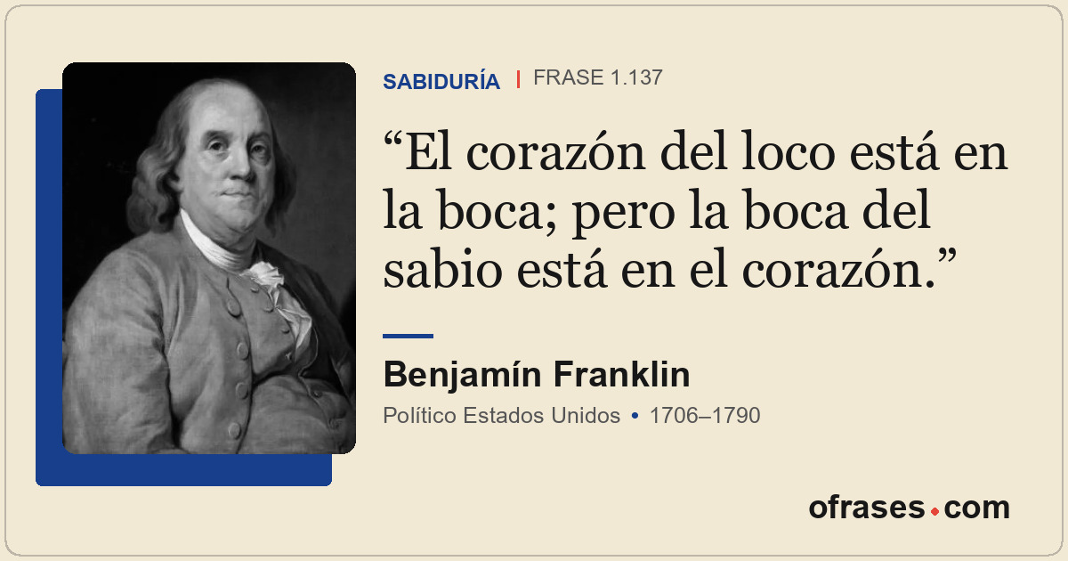 El corazón del loco está en la boca; pero la boca del sabio está en el corazón.