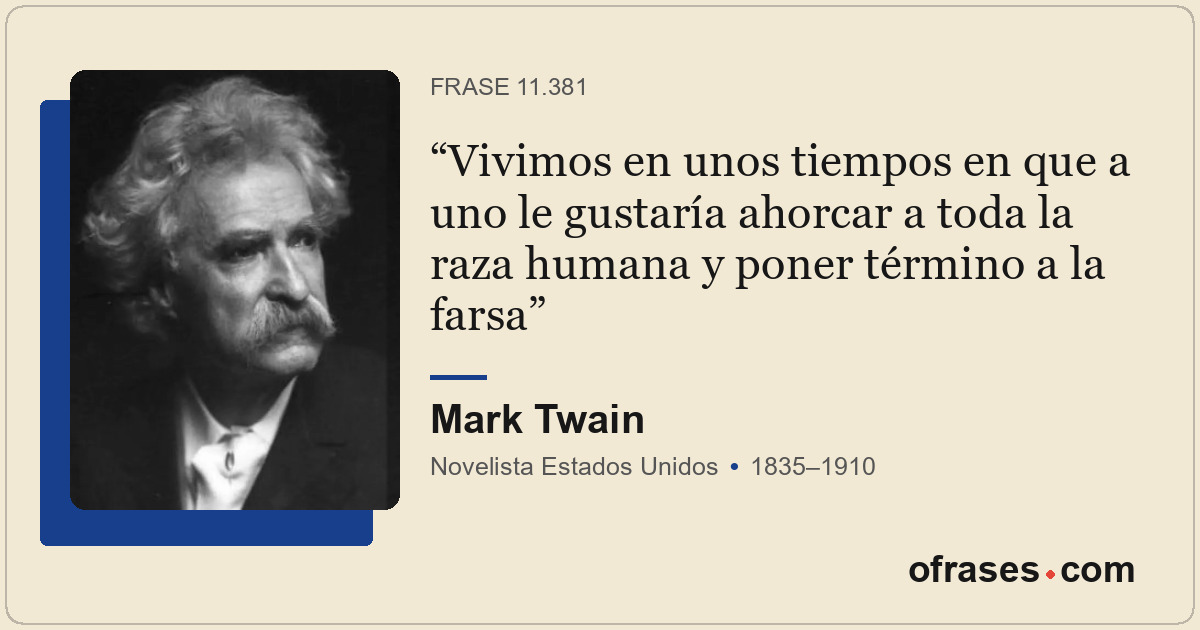 Vivimos en unos tiempos en que a uno le gustaría ahorcar a toda la raza humana y...