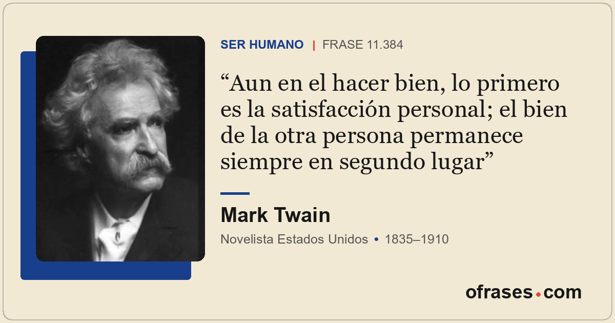 Aun en el hacer bien, lo primero es la satisfacción personal; el bien de la otra...