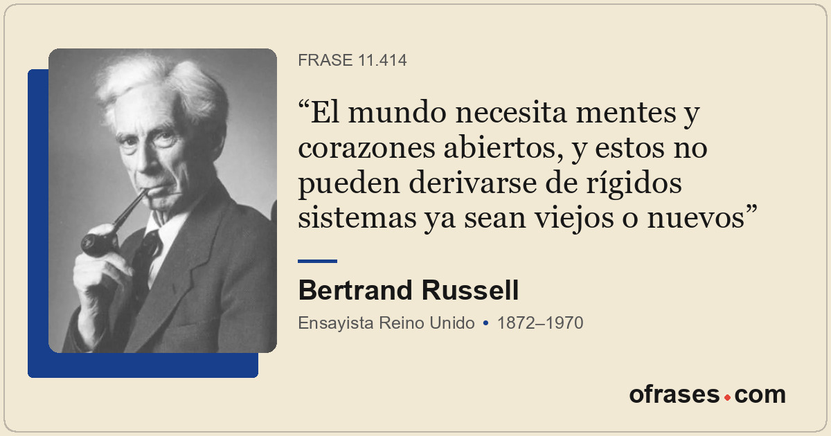 El mundo necesita mentes y corazones abiertos, y estos no pueden derivarse de rí...