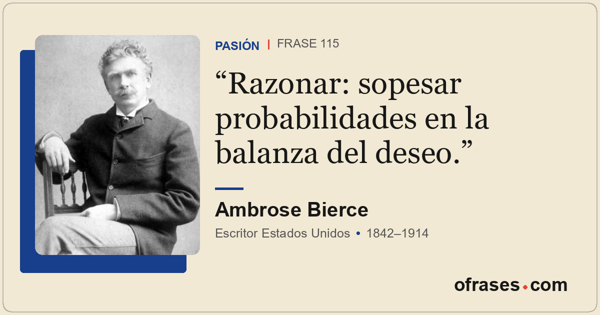 Razonar: sopesar probabilidades en la balanza del deseo.