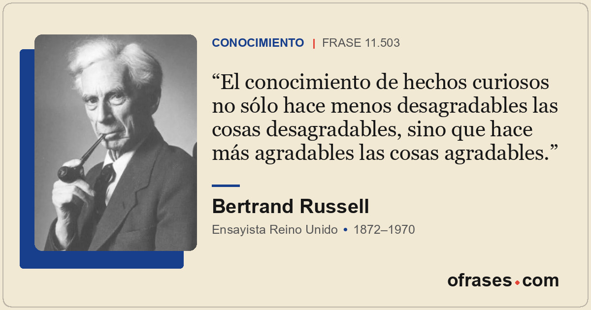 El conocimiento de hechos curiosos no sólo hace menos desagradables las cosas de...