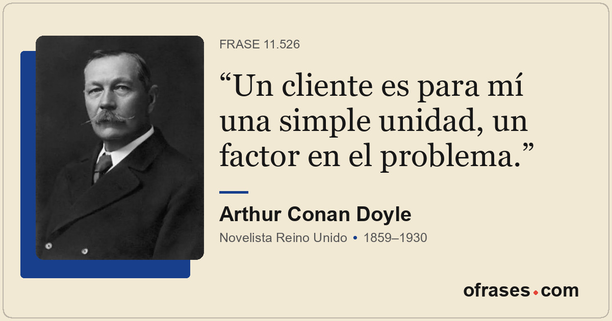 Un cliente es para mí una simple unidad, un factor en el problema.
