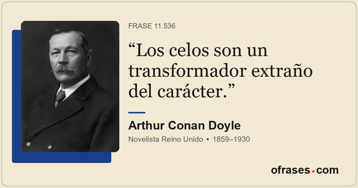 Los celos son un transformador extraño del carácter.