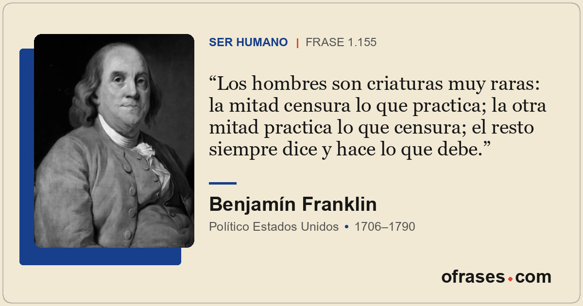 Los hombres son criaturas muy raras: la mitad censura lo que practica; la otra m...