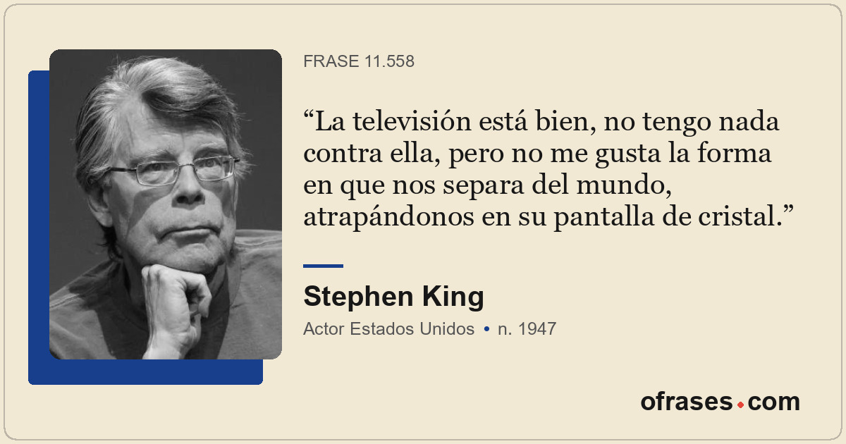 La televisión está bien, no tengo nada contra ella, pero no me gusta la forma en...