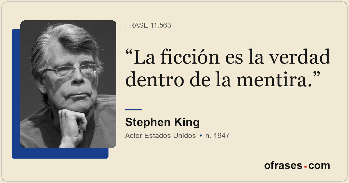 La ficción es la verdad dentro de la mentira.