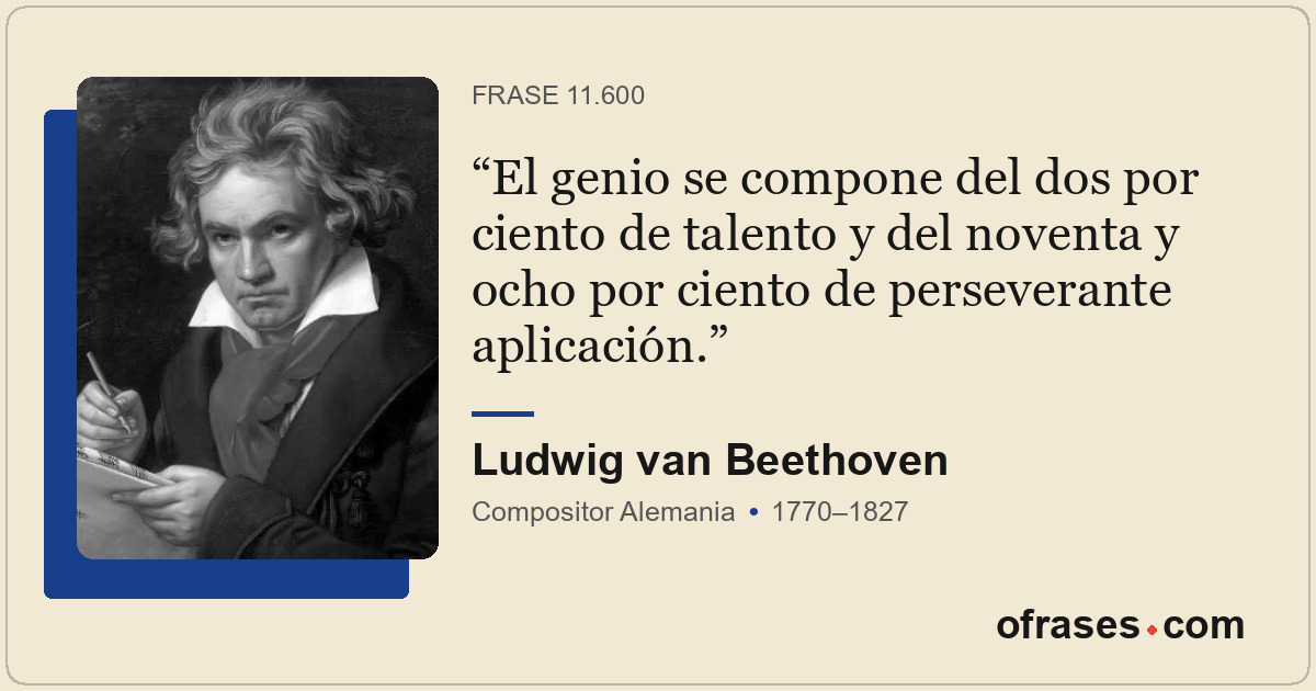 El genio se compone del dos por ciento de talento y del noventa y ocho por cient...