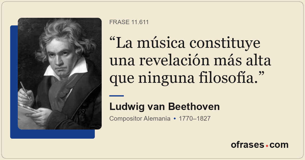 La música constituye una revelación más alta que ninguna filosofía.