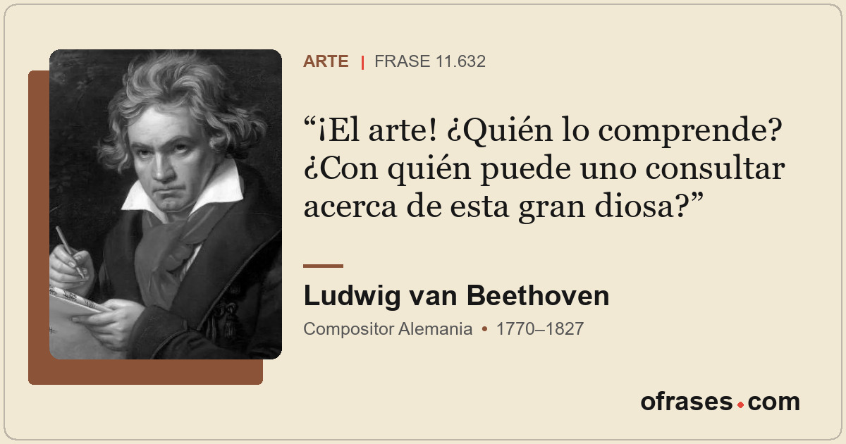 ¡El arte! ¿Quién lo comprende? ¿Con quién puede uno consultar acerca de esta gra...