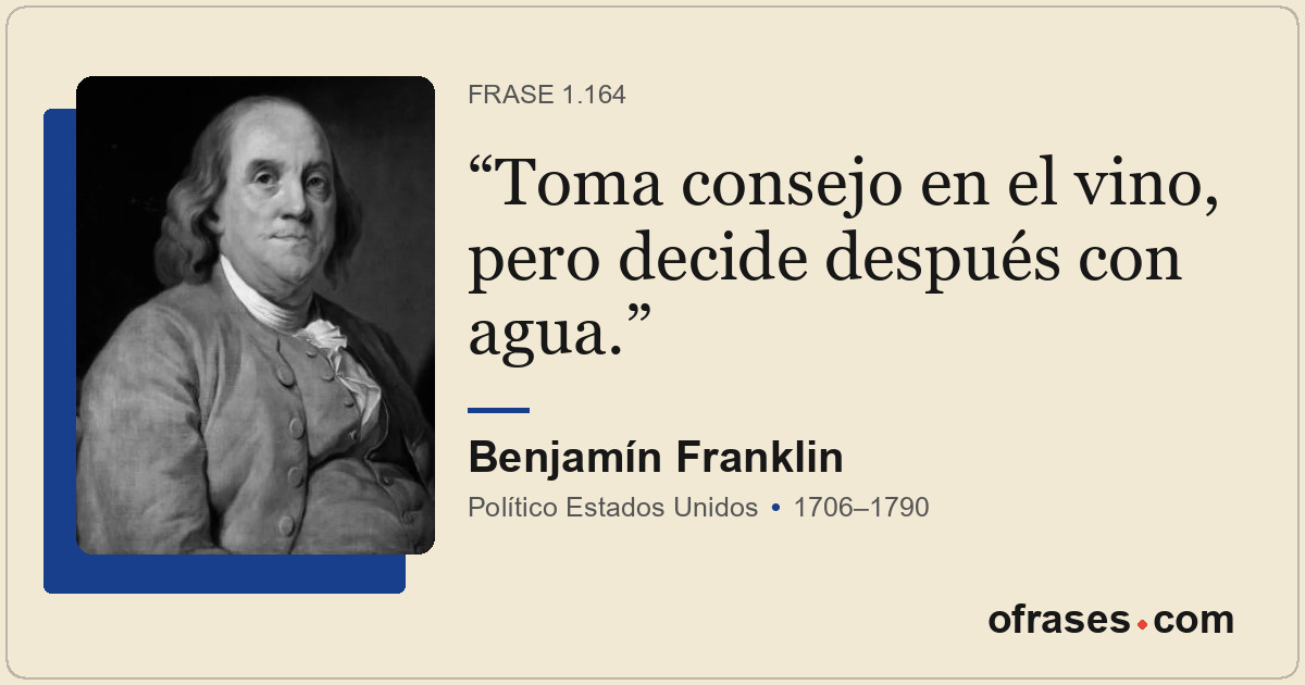 Toma consejo en el vino, pero decide después con agua.