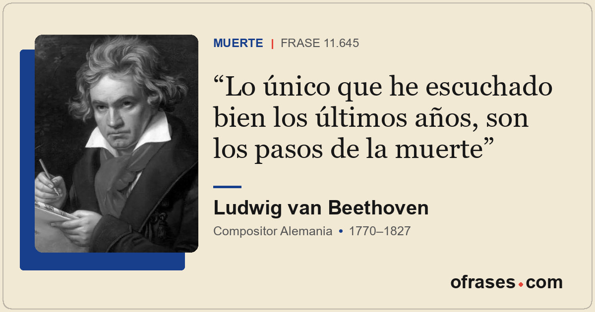 Lo único que he escuchado bien los últimos años, son los pasos de la muerte