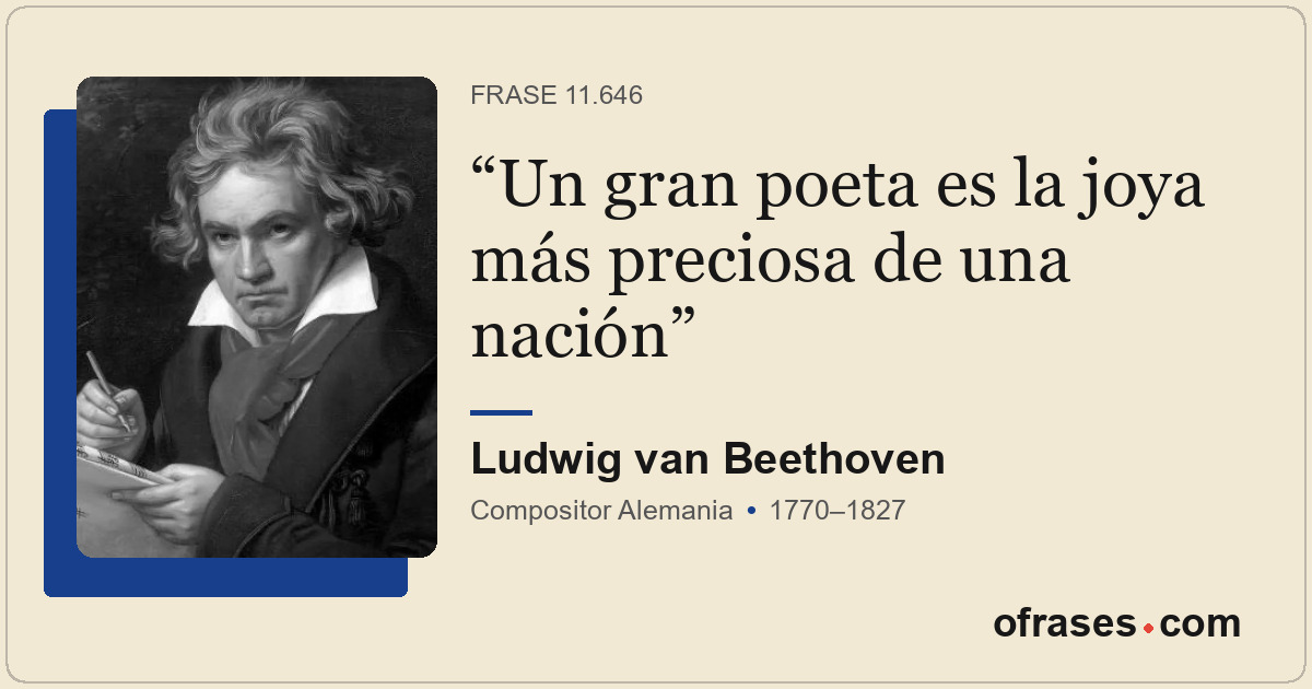 Un gran poeta es la joya más preciosa de una nación