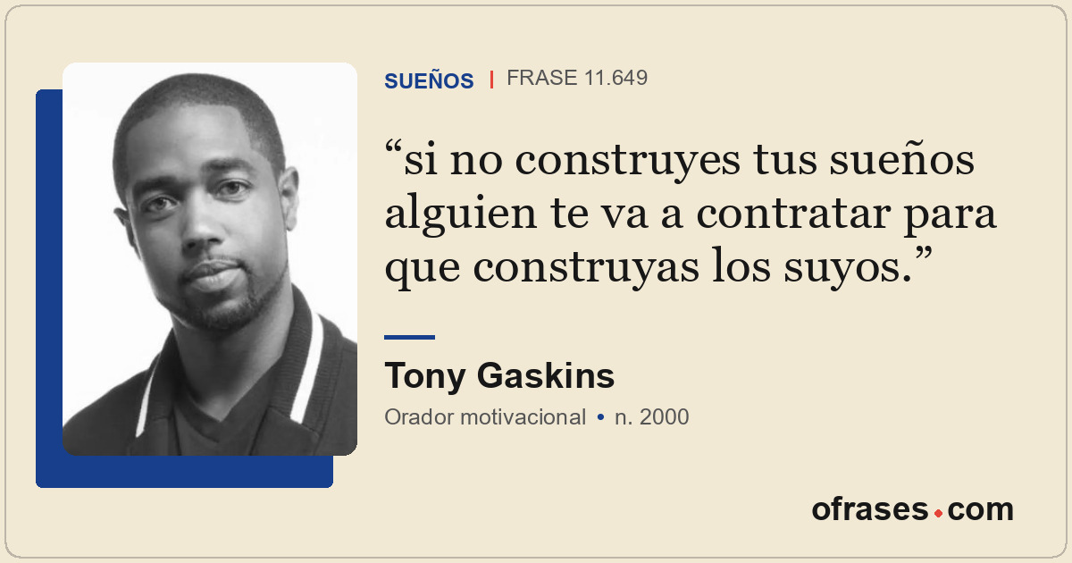 si no construyes tus sueños alguien te va a contratar para que construyas los su...
