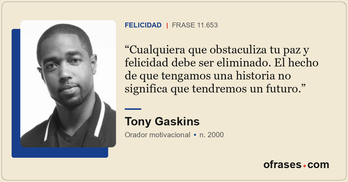 Cualquiera que obstaculiza tu paz y felicidad debe ser eliminado. El hecho de qu...