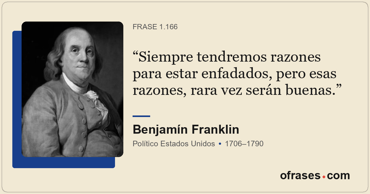 Siempre tendremos razones para estar enfadados, pero esas razones, rara vez será...