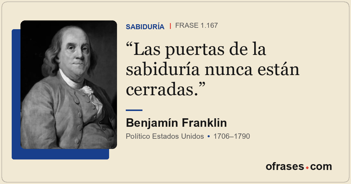 Las puertas de la sabiduría nunca están cerradas.