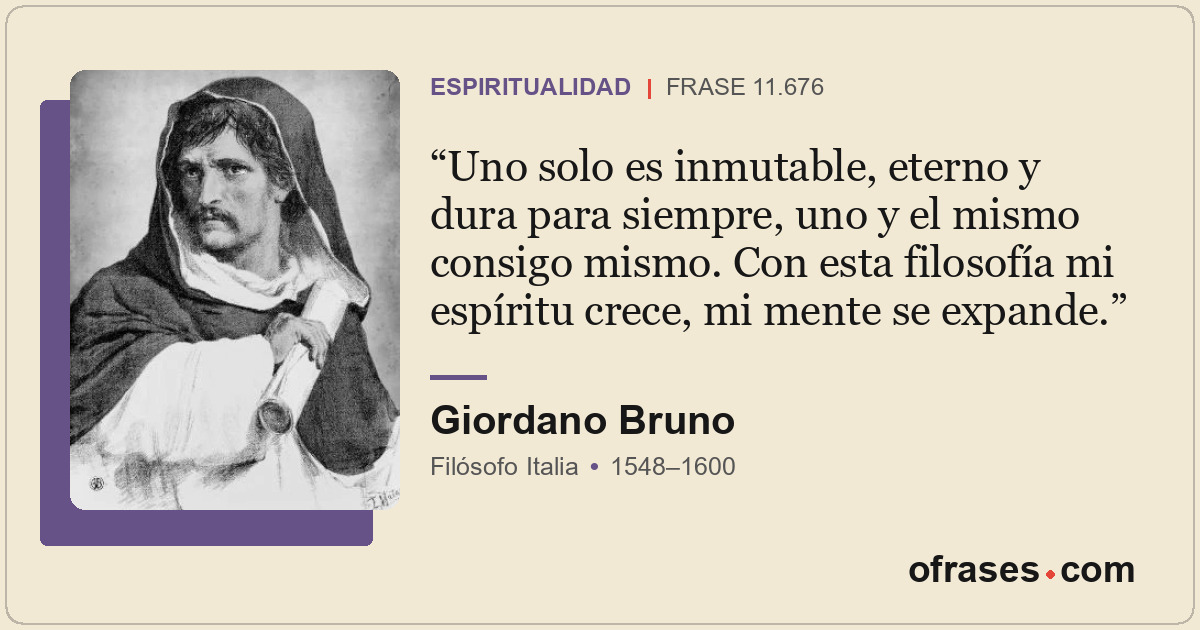 Uno solo es inmutable, eterno y dura para siempre, uno y el mismo consigo mismo....