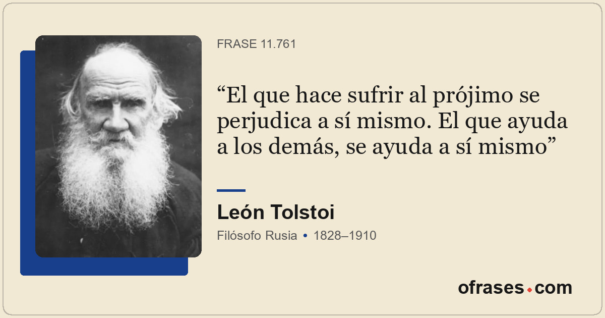 El que hace sufrir al prójimo se perjudica a sí mismo. El que ayuda a los demás,...