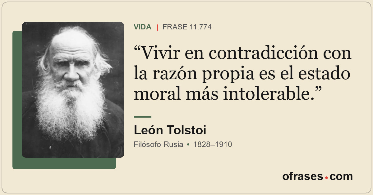 Vivir en contradicción con la razón propia es el estado moral más intolerable.