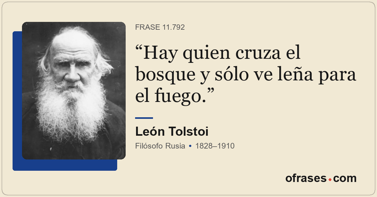 Hay quien cruza el bosque y sólo ve leña para el fuego.