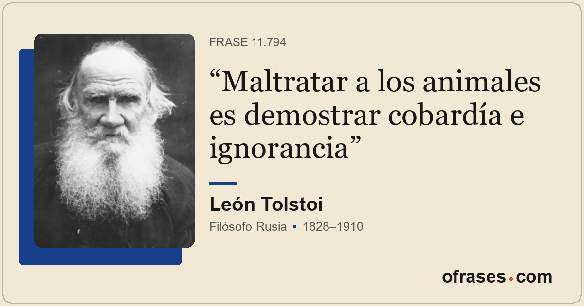 Maltratar a los animales es demostrar cobardía e ignorancia