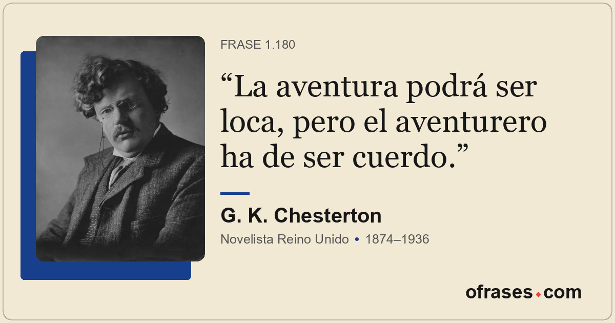 La aventura podrá ser loca, pero el aventurero ha de ser cuerdo.
