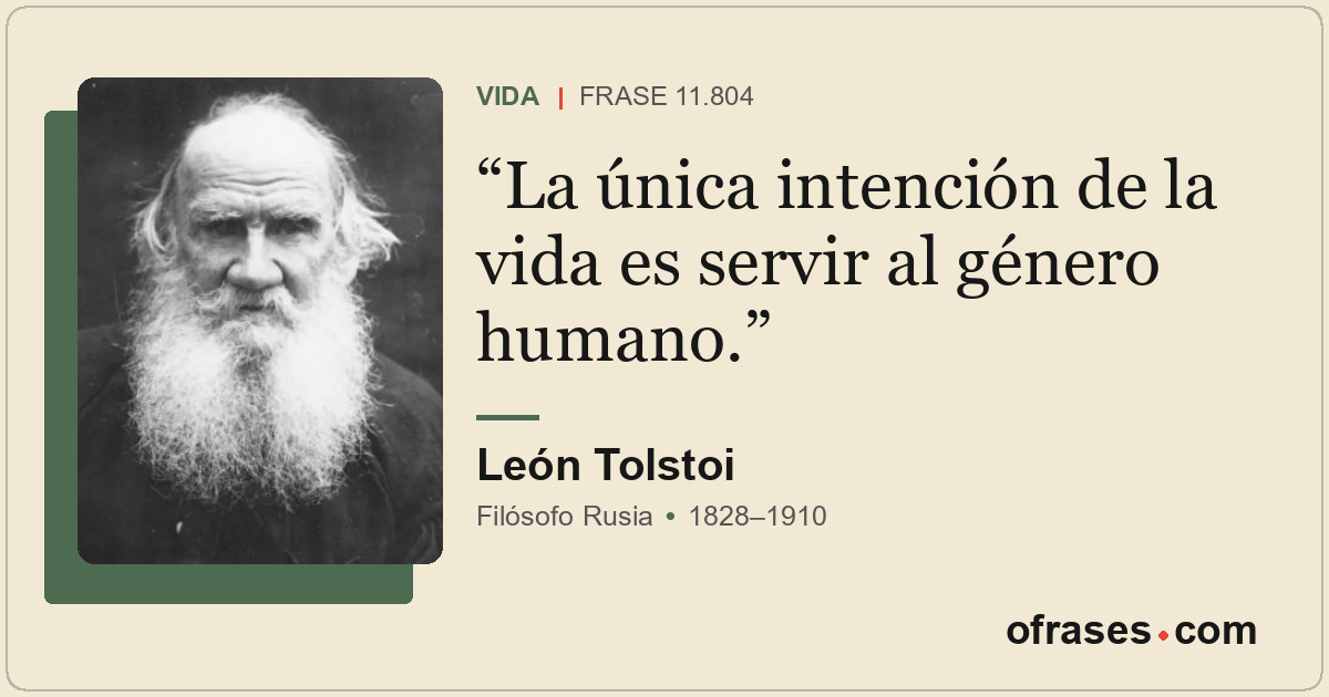 La única intención de la vida es servir al género humano.