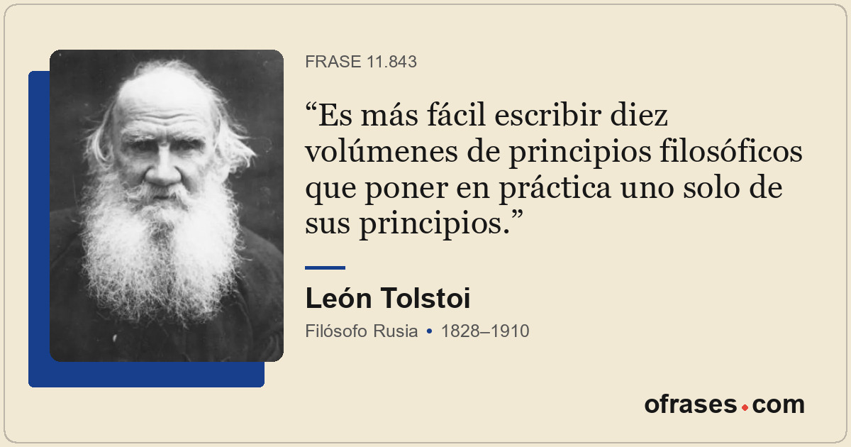 Es más fácil escribir diez volúmenes de principios filosóficos que poner en prác...