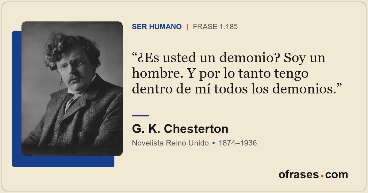¿Es usted un demonio? Soy un hombre. Y por lo tanto tengo dentro de mí todos los...
