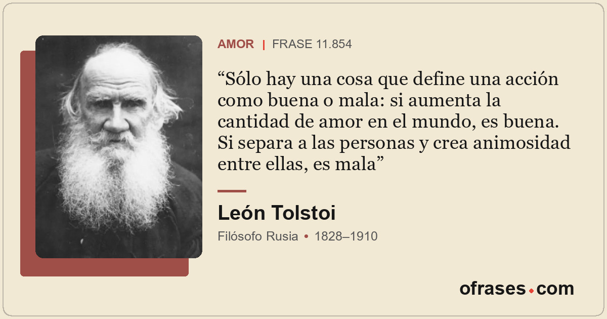 Sólo hay una cosa que define una acción como buena o mala: si aumenta la cantida...
