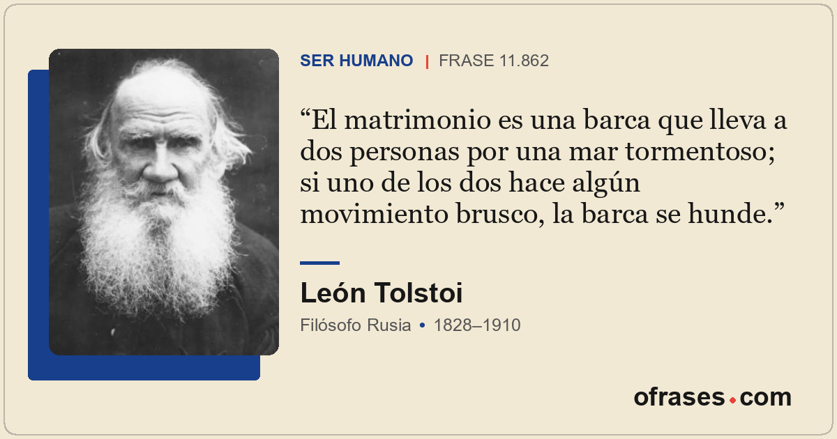 El matrimonio es una barca que lleva a dos personas por una mar tormentoso; si u...
