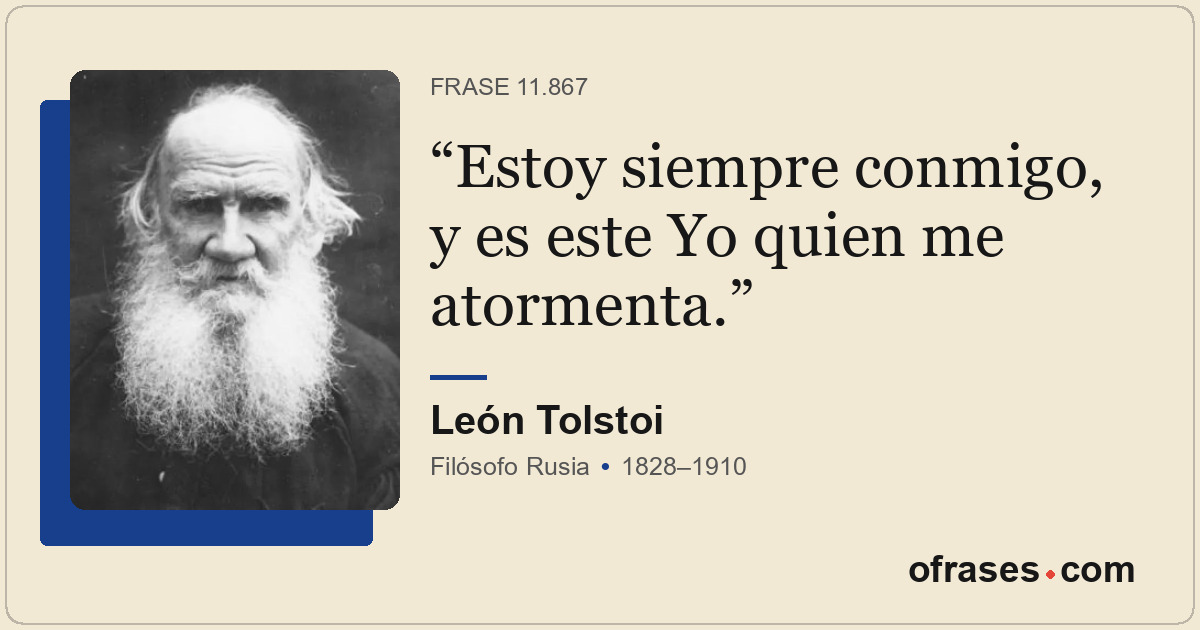 Estoy siempre conmigo, y es este Yo quien me atormenta.