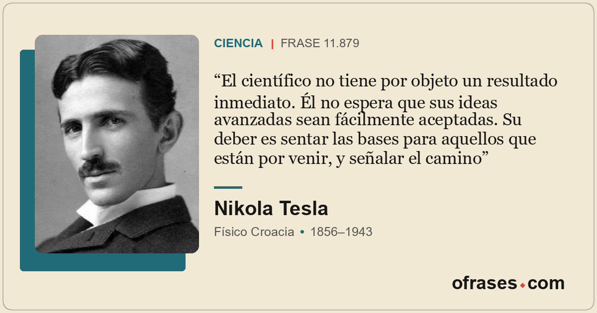 El científico no tiene por objeto un resultado inmediato. Él no espera que sus i...