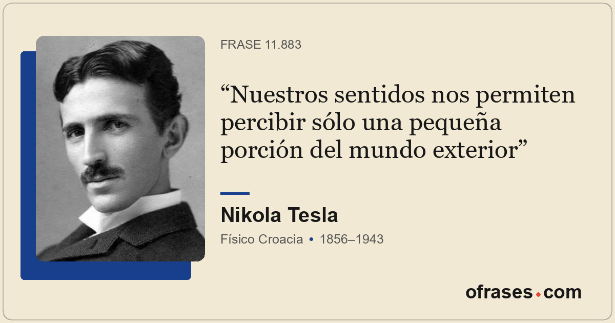 Nuestros sentidos nos permiten percibir sólo una pequeña porción del mundo exter...