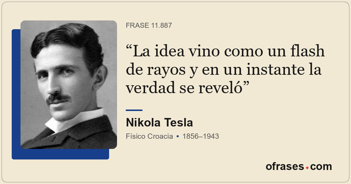 La idea vino como un flash de rayos y en un instante la verdad se reveló