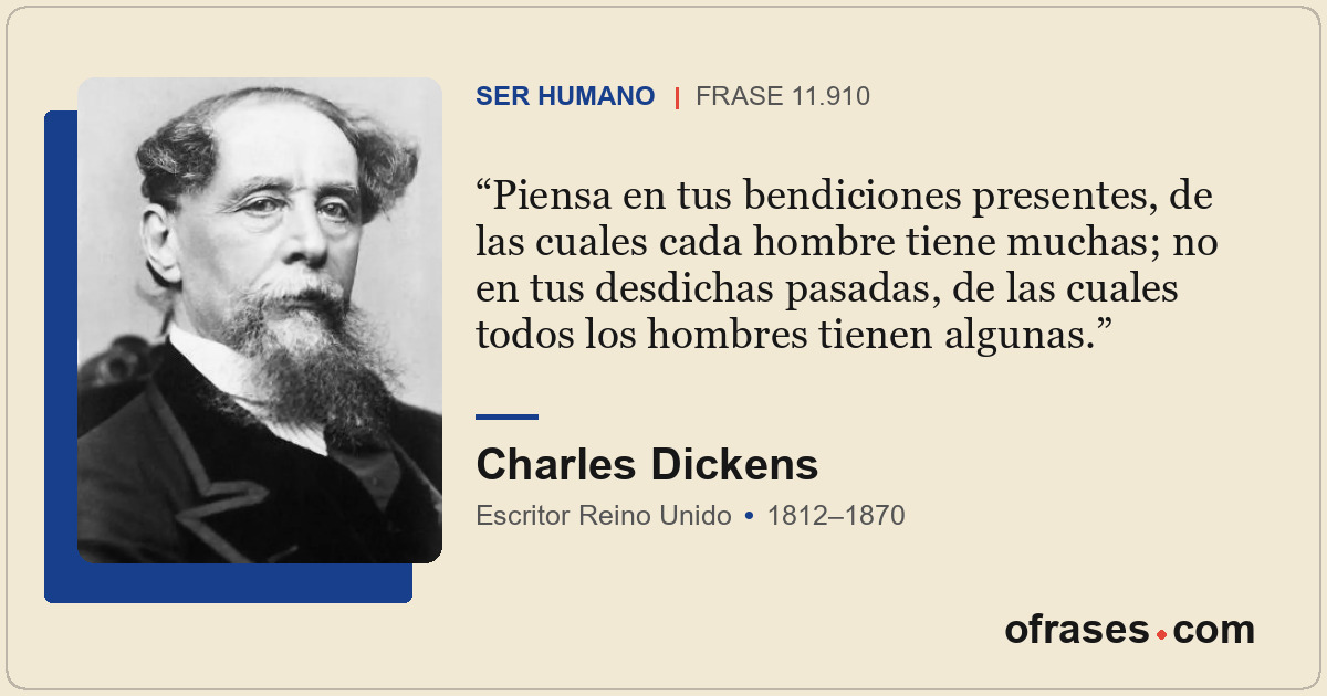 Piensa en tus bendiciones presentes, de las cuales cada hombre tiene muchas; no...