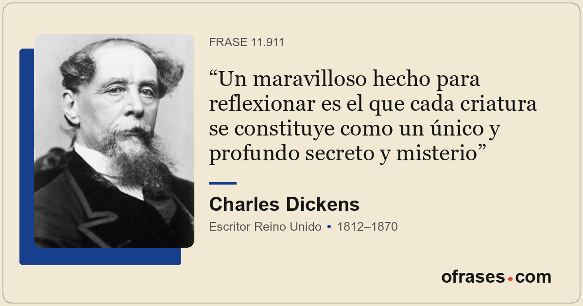 Un maravilloso hecho para reflexionar es el que cada criatura se constituye como...