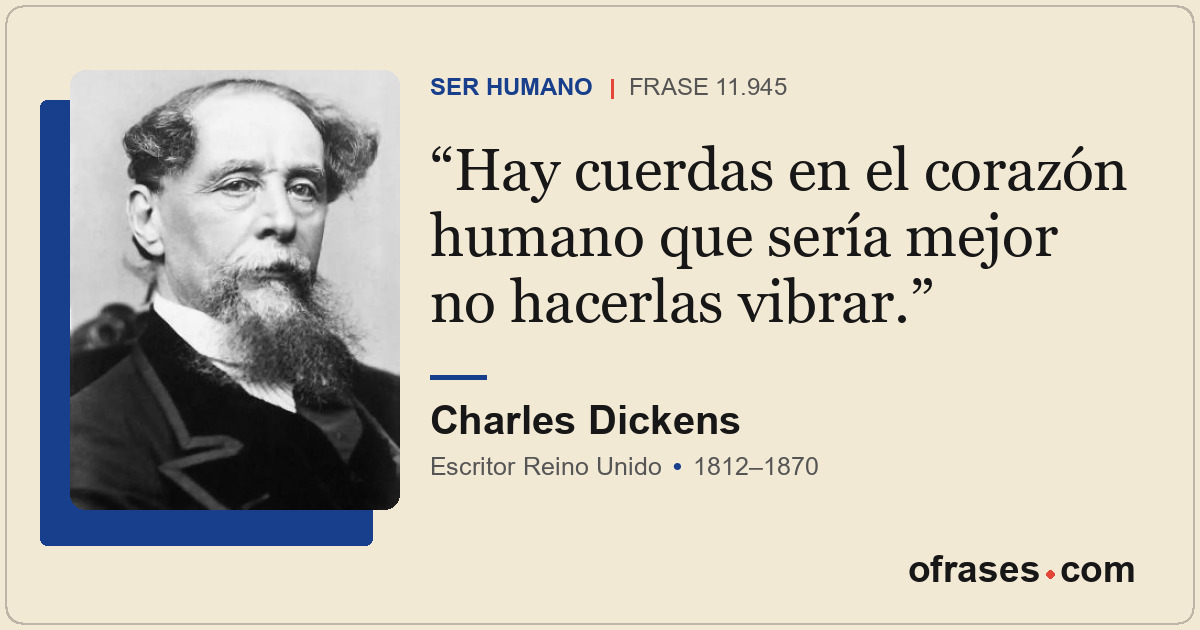 Hay cuerdas en el corazón humano que sería mejor no hacerlas vibrar.