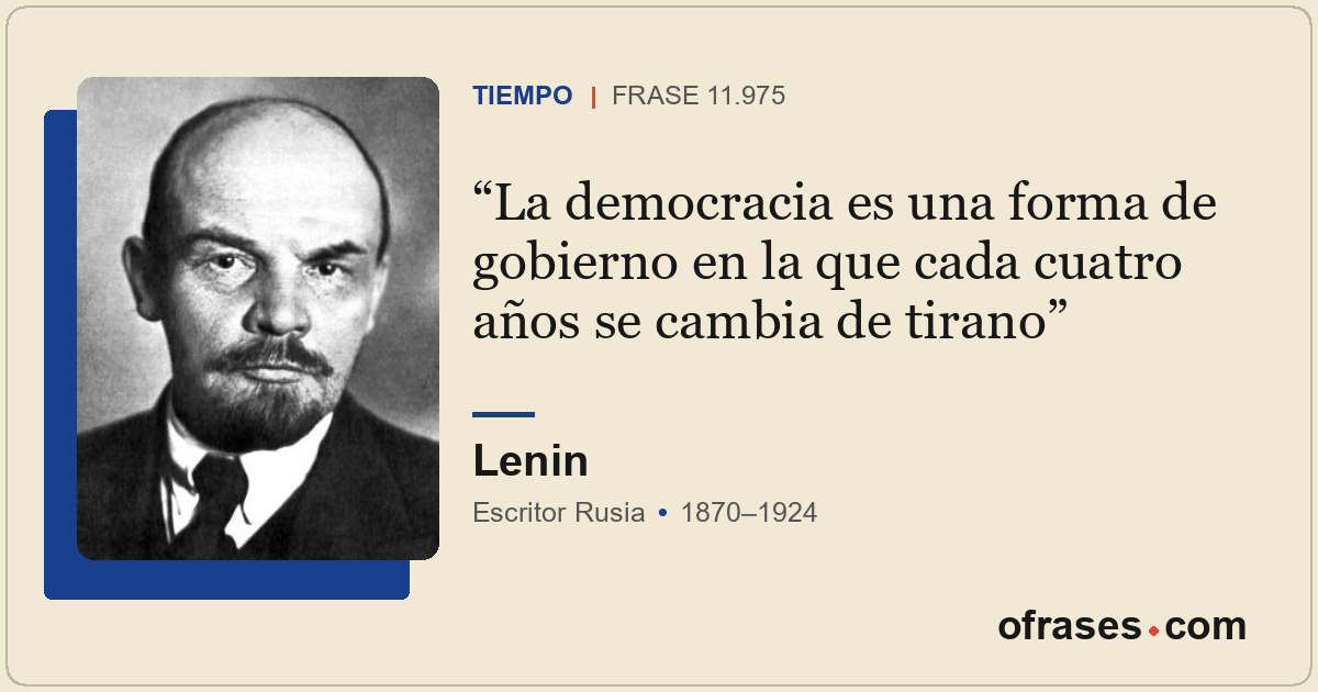 La democracia es una forma de gobierno en la que cada cuatro años se cambia de t...