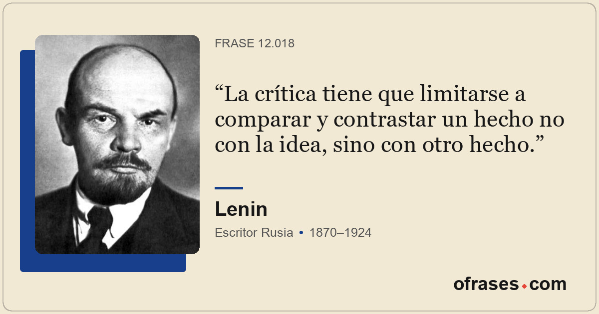 La crítica tiene que limitarse a comparar y contrastar un hecho no con la idea,...