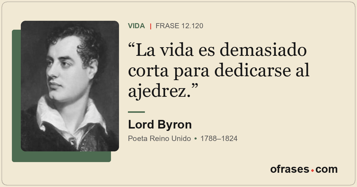La vida es demasiado corta para dedicarse al ajedrez.